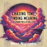 Chasing Time, Finding Meaning, Nier Nguyen