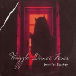 Waggle Dance Fever, Jennifer Starkey