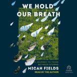 We Hold Our Breath, Micah Fields