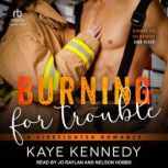 Burning for Trouble, Kaye Kennedy