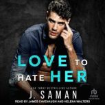 Love to Hate Her, J. Saman