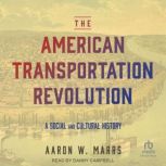 The American Transportation Revolutio..., Aaron W. Marrs