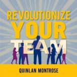 Revolutionize Your Team Embrace Cont..., Quinlan Montrose