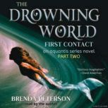 The Drowning World, First Contact An..., Brenda Peterson