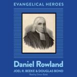 Daniel Rowland, Joel R. Beeke