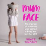 Mum Face, Grace Timothy