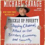 Trickle Up Poverty Stopping Obama's Attack on Our Borders, Economy, and Security, Michael Savage
