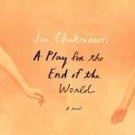 A Play for the End of the World, Jai Chakrabarti
