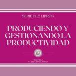Produciendo y Gestionando la Producti..., LIBROTEKA