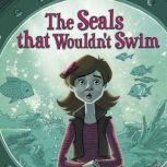 The Seals That Wouldnt Swim, Steve Brezenoff