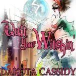 Quit Your Witchin, Dakota Cassidy