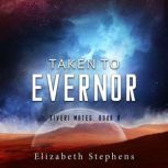 Taken to Evernor, Elizabeth Stephens