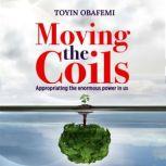 MOVING THE COILS, Appropriating the e..., Toyin Obafemi