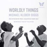 Worldly Things, Michael KleberDiggs