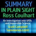 Summary: In Plain Sight: Ross Coulthart An Investigation into UFOs and Impossible Science, Scott Campbell