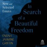 In Search of a Beautiful Freedom, Farah Jasmine Griffin