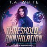 Threshold of Annihilation, T. A. White