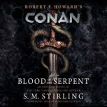 Conan: Blood of the Serpent The All-New Chronicles of the World's Greatest Barbarian Hero , S. M. Stirling