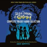 A Tale Dark  Grimm Complete Trilogy..., Adam Gidwitz