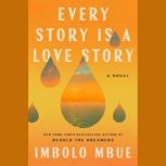 Every Story Is a Love Story, Imbolo Mbue