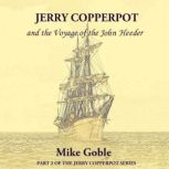 Jerry Copperpot and the Voyage of the..., Mike  Goble