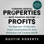 Turning Rental Properties into Passiv..., Dustin Roberts