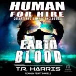 Human for Hire  Earth Blood, T.R. Harris