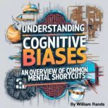 Understanding Cognitive Biases, William Rands