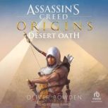 Assassins Creed Origins Desert Oath..., Oliver Bowden