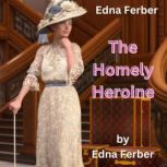Edna Ferber THE HOMELY HEROINE, Edna Ferber