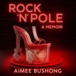 Rock N Pole, Aimee Bushong
