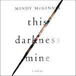 This Darkness Mine, Mindy McGinnis