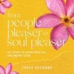 From People Pleaser to Soul Pleaser, Tracy Secombe