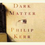 Dark Matter, Philip Kerr