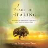 A Place of Healing, Joni Eareckson Tada