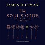 The Soul's Code In Search of Character and Calling, James Hillman
