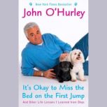It's Okay to Miss the Bed on the First Jump And Other Life Lessons I Learned from Dogs, John O'Hurley