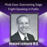 PhobEase Overcoming Stage FrightSp..., Howard Liebgold