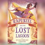 Rapunzel and the Lost Lagoon A Tangled Novel, Leila Howland