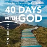 40 Days with God, Kent Hickey