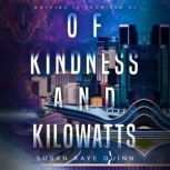 Of Kindness and Kilowatts, Susan Kaye Quinn