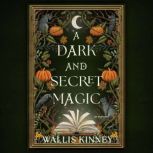 A Dark and Secret Magic, Wallis Kinney