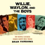 Willie, Waylon, and the Boys, Brian Fairbanks