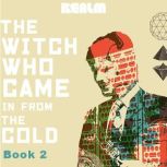 The Witch Who Came In From The Cold ..., Lindsay Smith