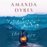 Whose Waves These Are, Amanda Dykes