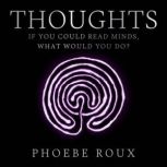 Thoughts, Phoebe Roux