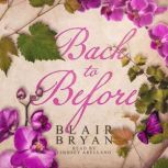 Back to Before, Blair Bryan