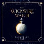 The Wickwire Watch, Jacquelyn Hagen