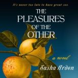 The Pleasures of the Other, Sasha Arden