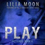 PLAY: Chloe & Eli (Fettered #6), Lilia Moon
